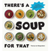 There's a Soup for That