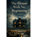 The House With No Beginning
