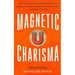 Magnetic Charisma: How to Build Instant Rapport, Be More Likable, and Make a Mem