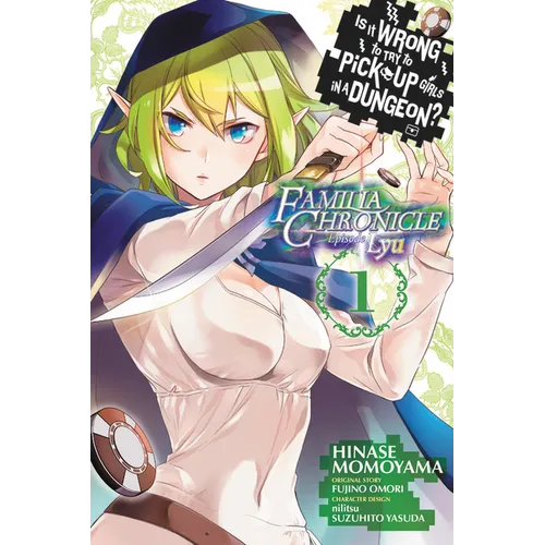 Is It Wrong to Try to Pick Up Girls in a Dungeon? Familia Chronicle Episode Lyu, Vol. 1 (Manga)