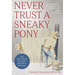 Never Trust a Sneaky Pony: And Other Things They Didn't Teach Me in Vet School