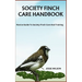Society Finch Care Handbook: Novice Guide To Society Finch Care And Training