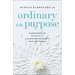 Ordinary on Purpose
