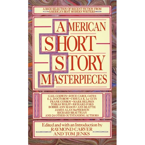 American Short Story Masterpieces: A Rich Selection of Recent Fiction from America's Best Modern Writers