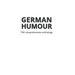 German Humour: The Comprehensive Anthology