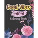 Good vibes Mom coloing book: Motivational and Inspirational Sayings Coloring Book for Moms Large Print Coloring Book For Adult Relaxation And Stres