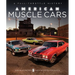 American Muscle Cars: A Full-Throttle History