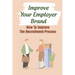Improve Your Employer Brand: How To Improve The Recruitment Process: A Great Place To Work