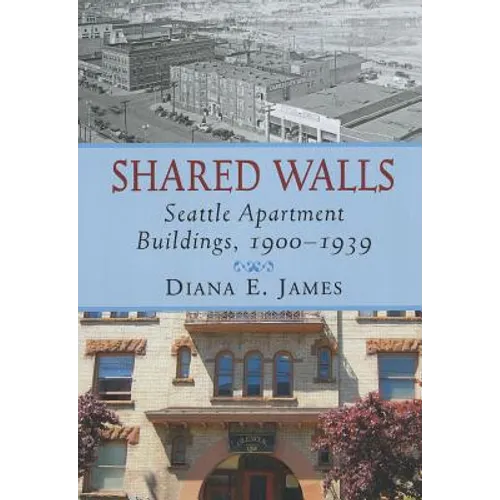 Shared Walls: Seattle Apartment Buildings, 1900-1939