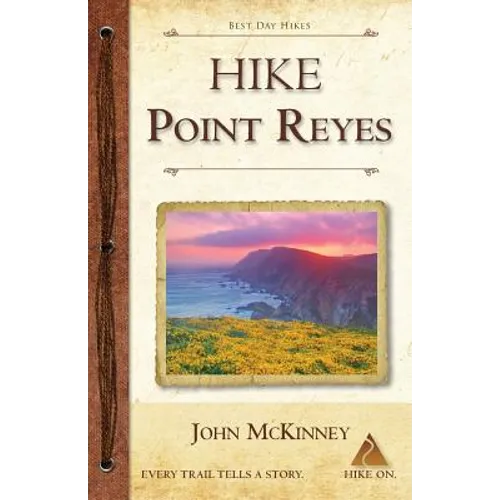 Hike Point Reyes: Best Day Hikes in Point Reyes National Seashore