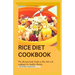 Rice Diet Cookbook: The ultimate book guide on rice diet and cookbook for healhy living