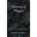 History of Physics: The Story of Newton, Feynman, Schrodinger, Heisenberg and Einstein. Discover the Men Who Uncovered the Secrets of Our Universe.