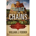 Change to Chains-The 6,000 Year Quest for Control -Volume I-Rise of the Republic