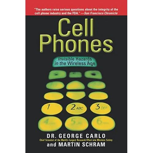 Cell Phones: Invisible Hazards in the Wireless Age