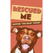 Rescued Me