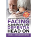 Facing Alzheimer's and Dementia Head On: A Step-by-Step Guide for Care at Home