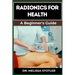 Radionics for Health: Advanced Techniques, Remedies, And Applications For Energy Healing, Disease Prevention, And Wellness Optimization