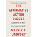 The Affirmative Action Puzzle: A Comprehensive and Honest Exploration of One of the Most Controversial Legal and Social Issues in Us History