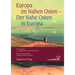 Europa im Nahen Osten - Der Nahe Osten in Europa
