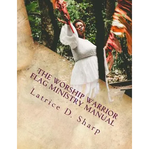 The Worship Warrior: Flag Ministry Training Manual