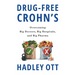 Drug-Free Crohn's: Overcoming Big Doctors, Big Hospitals, and Big Pharma