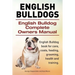 English Bulldogs. English Bulldog Complete Owners Manual. English Bulldog book for care, costs, feeding, grooming, health and training.