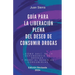 Guía Para La Liberación Plena Del Deseo de Consumir Drogas