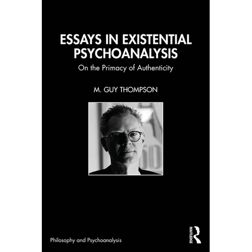 Essays in Existential Psychoanalysis: On the Primacy of Authenticity - Paperback