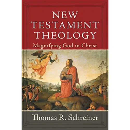 New Testament Theology: Magnifying God in Christ