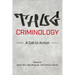 Thug Criminology: A Call to Action