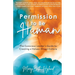 Permission to Be Human: The Conscious Leader's Guide to Creating a Values-Driven Culture