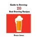 Guide to Brewing: 20 Best Brewing Recipes: (Home Brewing, Beer Making, Homemade Beer)
