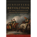 Justifying Revolution: Law, Virtue, and Violence in the American War of Independence Volume 1