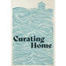 Curating Home
