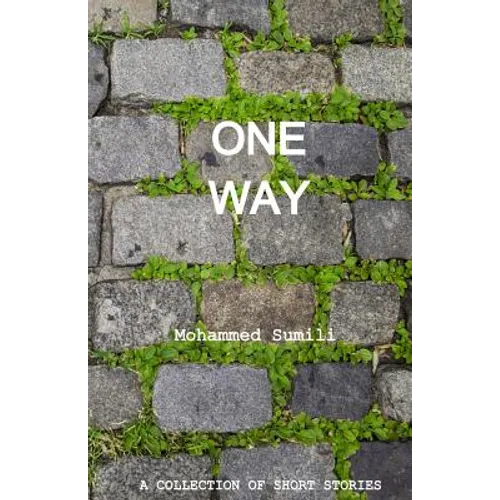 One Way: A Collection of Short Stories