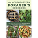 Northeastern Forager's Cookbook: The Best Recipes Using Wild Edibles from Maryland to Maine