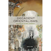 Decadent Orientalisms: The Decay of Colonial Modernity