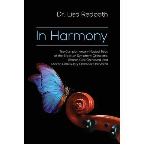 In Harmony: The Complementary Musical Tales of the Brockton Symphony Orchestra, Sharon Civic Orchestra, and Sharon Community Chamber Orchestra