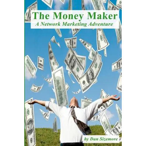 The Money Maker: A Network Marketing Adventure