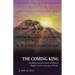 The Coming King: The growing Controversy about the Millennial Kingdom and the coming reign of Messiah