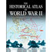 The Historical Atlas of World War II: 170 Maps That Chart the Most Cataclysmic Event in Human History