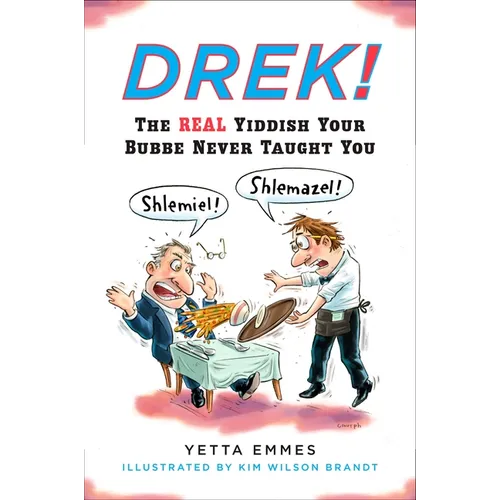 Drek!: The Real Yiddish Your Bubbe Never Taught You