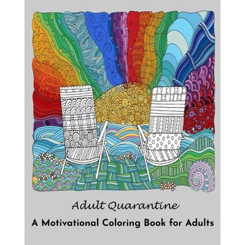 Adult Quarantine: A Motivational Coloring Book for Adults: (Adult Coloring Books)
