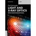 Light and X-Ray Optics: Refraction, Reflection, Diffraction, Optical Devices, Microscopic Imaging