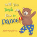 Will You Teach Me How To Dance?