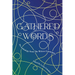 Gathered Words: Creative writing from participants in Lynne Golodner's The Writers Community