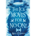 The Ice Moves for No One