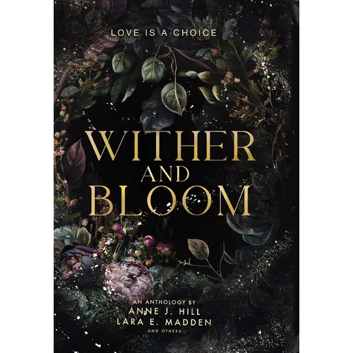 Wither and Bloom: An Anthology