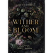Wither and Bloom: An Anthology
