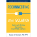 Reconnecting After Isolation: Coping with Anxiety, Depression, Grief, Ptsd, and More
